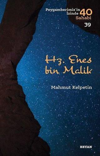 Hz. Enes bin Malik - Peygamberimiz'in İzinde 40 Sahabi 39 - Mahmut Kelpetin - Beyan Yayınları
