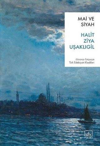 Mai ve Siyah - Halid Ziya Uşaklıgil - İthaki Yayınları