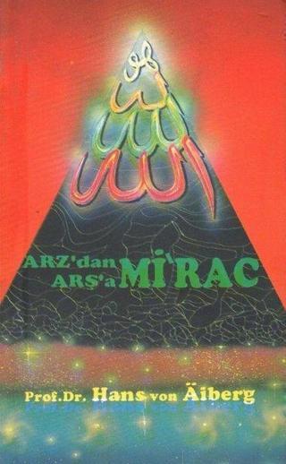 Arz'dan Arşa'a - Mirac 1 - Hans von Aiberg - Alem Yayıncılık