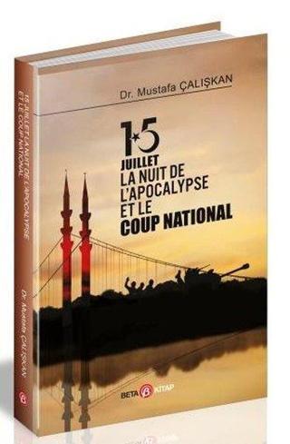 15 Juillet La Nuit De L'Apocalypse Et Le Coup National - Mustafa Çalışkan - Beta Kitap
