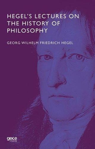 Hegel's Lectures on the History of Philosophy - Georg Wilhelm Friedrich Hegel - Gece Kitaplığı