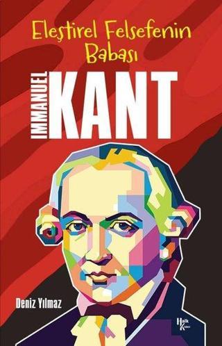 Eleştirel Felsefenin Babası: Immanuel Kant - Deniz Yılmaz - Halk Kitabevi Yayınevi