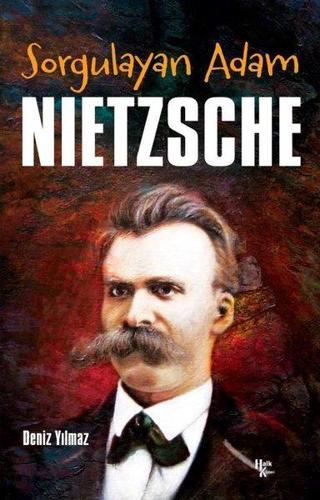 Sorgulayan Adam: Nietzsche - Deniz Yılmaz - Halk Kitabevi Yayinevi