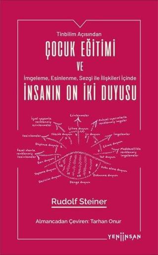 Çocuk Eğitimi ve İnsanın On İki Duyusu - Rudolf Steiner - Yeni İnsan Yayınevi