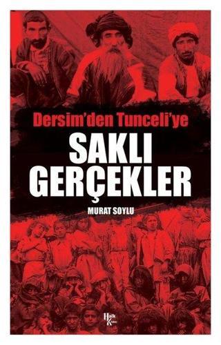Saklı Gerçekler - Dersim'den Tunceli'ye - Murat Soylu - Halk Kitabevi Yayınevi