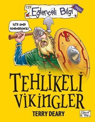 Tehlikeli Vikingler - Eğlenceli Bilgi - Tarih - Terry Deary - Eğlenceli Bilgi
