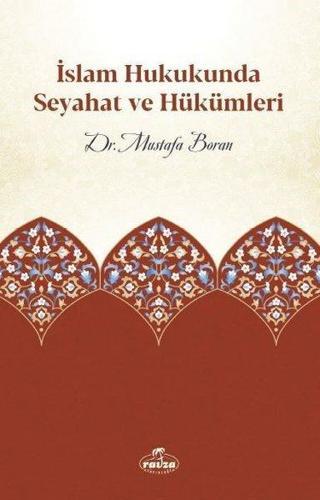 İslam Hukukunda Seyahat ve Hükümleri - Mustafa Boran - Ravza Yayınları