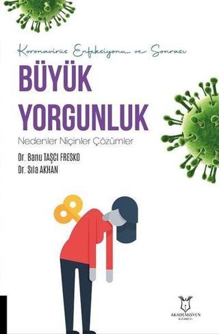 Koronavirüs Enfeksiyonu ve Sonrası Büyük Yorgunluk Nedenler Niçinler Çözümler - Banu Taşçı Fresko - Akademisyen Kitabevi