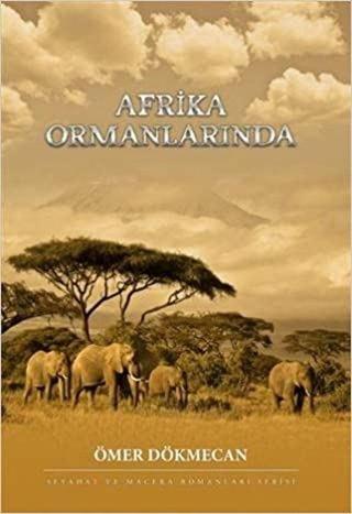 Afrika Ormanlarında - Ömer Dökmecan - Zafer Ofset Yayınları