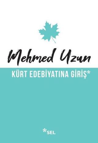 Kürt Edebiyatına Giriş - Mehmed Uzun - Sel Yayıncılık