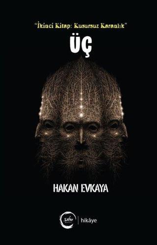 Üç - İkinci Kitap: Kusursuz Karanlık - Hakan Evkaya - Sıfır Yayınları