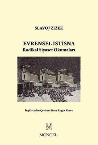 Evrensel İstisna - Radikal Siyaset Okumaları - Slavoj Zizek - Monokl