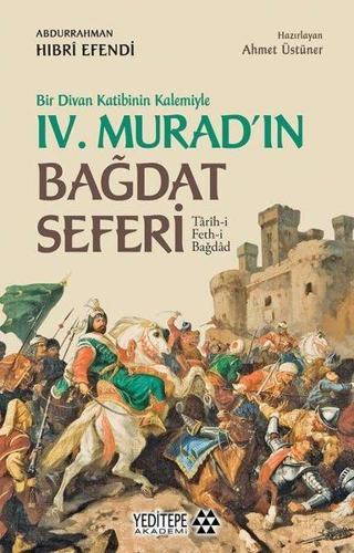 4.Murad'ın Bağdat Seferi - Bir Divan Katibinin Kalemiyle - Abdurrahman Hıbri Efendi  - Yeditepe Akademi