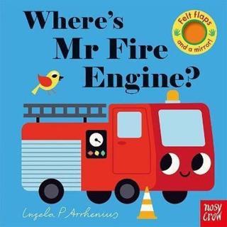 Where's Mr Fire Engine? (Felt Flaps, 23) - Ingela  Arrhenius - NOSY CROW