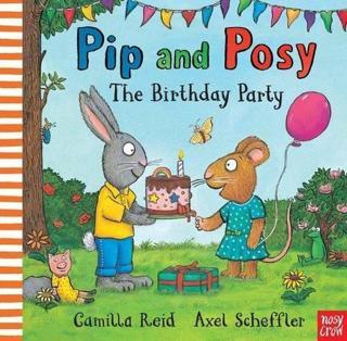 Pip and Posy: The Birthday Party - Camilla Reid - NOSY CROW