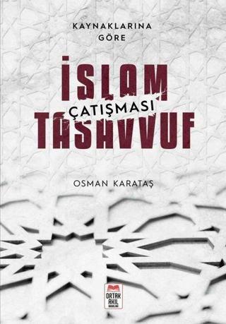 Kaynaklarına Göre İslam - Tasavvuf Çatışması Osman Karataş Ortak Akıl Yayınları