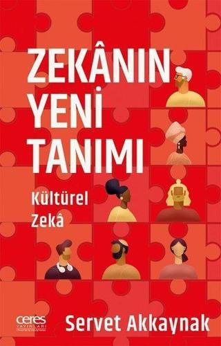 Zekanın Yeni Tanımı - Kültürel Zeka - Servet Akkaynak - Ceres Yayınları