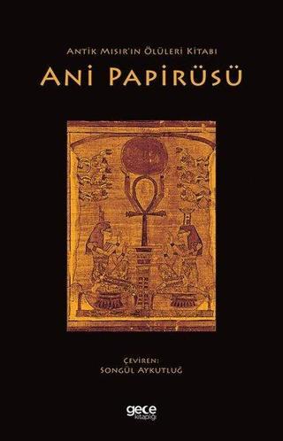 Ani Papirüsü - Antik Mısır'ın Ölüleri Kitabı - Kolektif  - Gece Kitaplığı