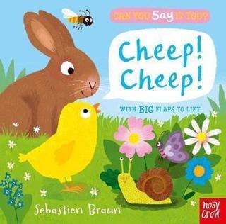 Can You Say It Too? Cheep! Cheep!: With BIG Flaps to Lift! - Sebastien Braun - NOSY CROW