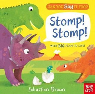 Can You Say It Too? Stomp! Stomp!: With BIG Flaps to Lift! - Sebastien Braun - NOSY CROW