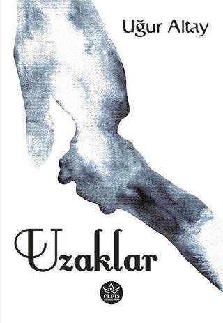 Uzaklar - Uğur Altay - Elpis Yayınları