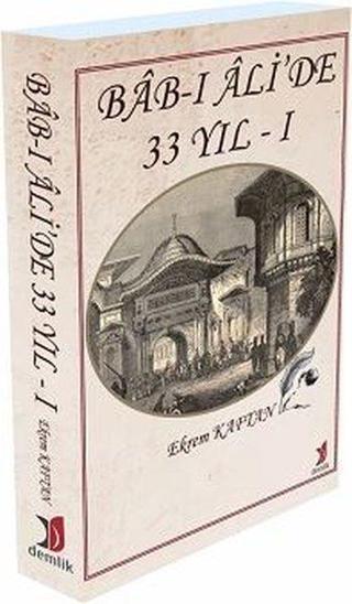 Bab-ı Ali'de 33 Yıl-1 - Ekrem Kaftan - Demlik Yayınları