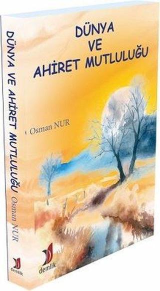 Dünya ve Ahiret Mutluluğu - Osman Nur - Demlik Yayınları