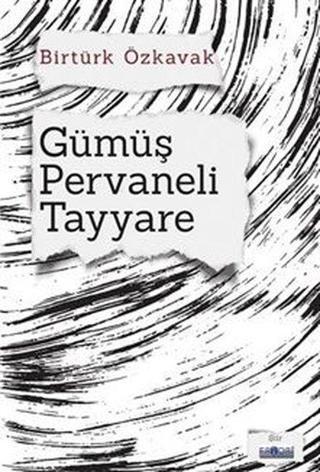 Gümüş Pervaneli Tayyare - Birtürk Özkavak - Favori Yayınları