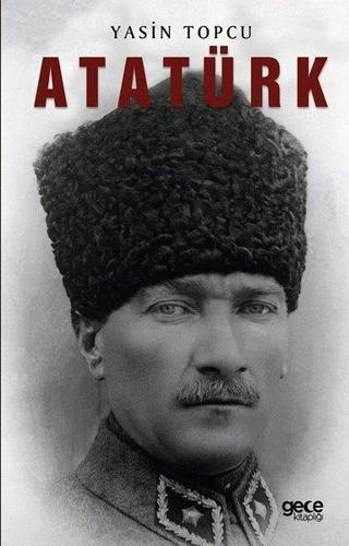 Atatürk - Yasin Topçu - Gece Kitaplığı