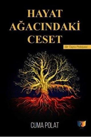 Hayat Ağacındaki Ceset - Cuma Polat - Ateş Yayınları