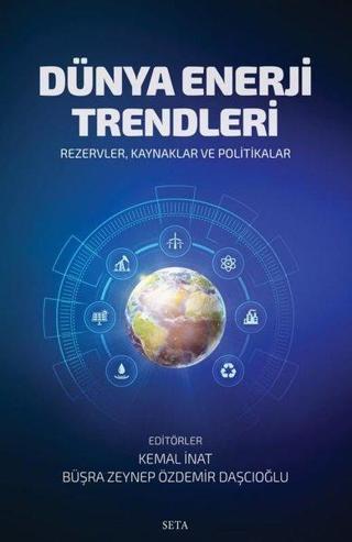 Dünya Enerji Trendleri: Rezervler - Kaynaklar ve Politikalar - Kolektif  - Seta Yayınları