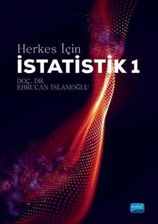 Herkes İçin İstatistik - Ebrucan İslamoğlu - Nobel Akademik Yayıncılık