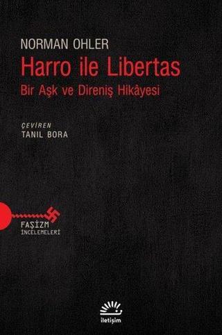 Harro ile Libertas - Bir Aşk ve Direniş Hikayesi - Norman Ohler - İletişim Yayınları
