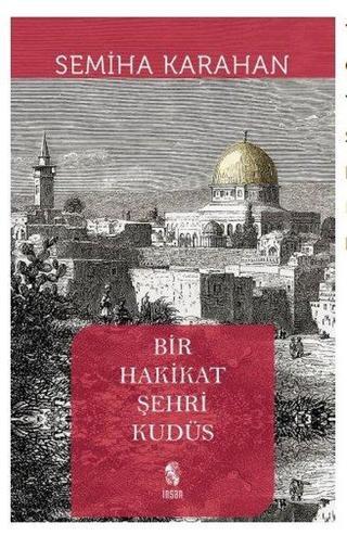 Bir Hakikat Şehri Kudüs - Semiha Karahan - İnsan Yayınları