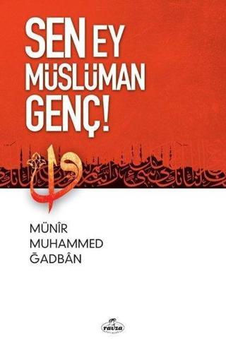 Sen Ey Müslüman Genç! - Münir Muhammed Gadban - Ravza Yayınları
