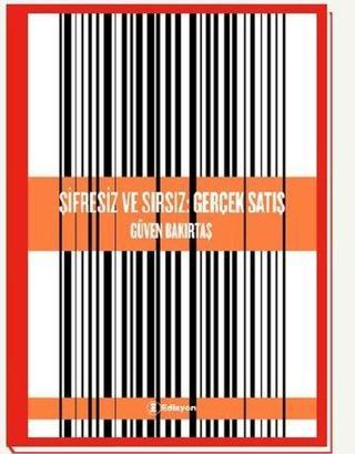 Şifresiz ve Sırsız: Gerçek Satış - Güven Bakırtaş - Edisyon Kitap