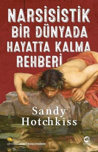 Narsisistik Bir Dünyada Hayatta Kalma Rehberi - Sandy Hotchkiss - Nova Kitap