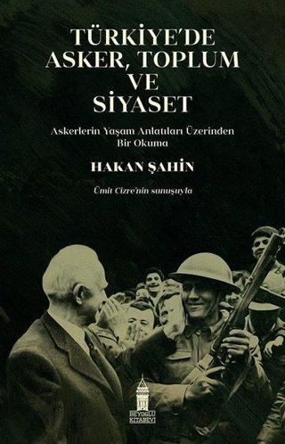 Türkiye'de Asker Toplum ve Siyaset - Hakan Şahin - Beyoğlu Kitabevi