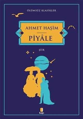 Piyale - Ölümsüz Klasikler - Ahmet Haşim - Kapı Yayınları