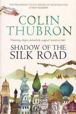 Shadow of the Silk Road Colin Thubron Vintage