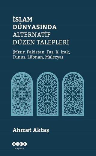 İslam Dünyasında Alternatif Düzen Talepleri - Ahmet Aktaş - Hece Yayınları