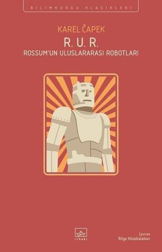 R.U.R Rossum'un Uluslararası Robotları - Karel Çapek - İthaki Yayınları