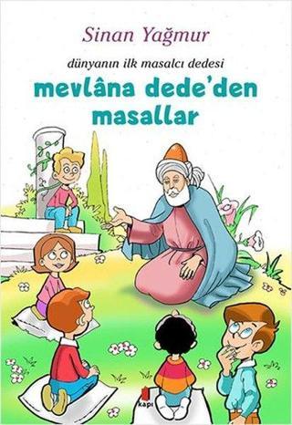 Mevlana Dede'den Masallar - Dünyanın İlk Masalcı Dedesi - Sinan Yağmur - Kapı Yayınları