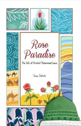 Rose Paradise - The Life of Prophet  Muhammad - Seca Öztürk - Türkiye Diyanet Vakfı Yayınları