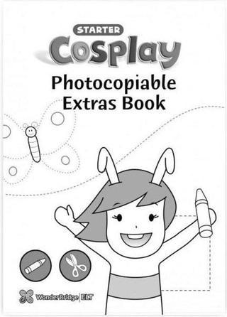 Cosplay Starter Photocopiable Extras Book - Okul Öncesi Faaliyetler - Başak Elmas - Nüans