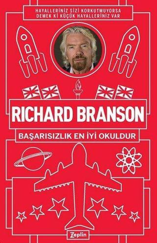 Richard Branson: Başarısızlık En İyi Okuldur - Richard Branson - Zeplin Kitap