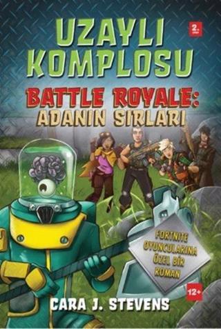 Uzaylı Komplosu Battle Royale: Adanın Sırları 2.Kitap - Cara J. Stevens - Doğan ve Egmont Yayıncılık