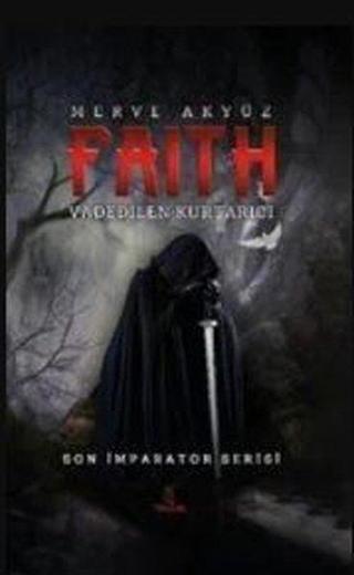 Faith - Vadedilen Kurtarıcı - Merve Akyüz - Otantik Kitap