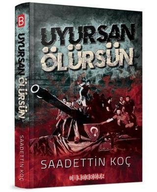 Uyursan Ölürsün - Saadettin Koç - Bilgeoğuz Yayınları