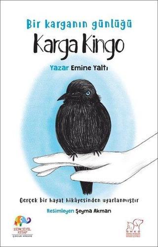 Karga Kingo - Bir Karganın Günlüğü - Emine Yaltı - Zencefil Kitap